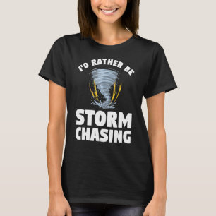 Camiseta Preferiría Ser Tormenta Persiguiendo Meteorología