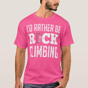 Camiseta Preferiría Ser Un Escala Graciosa Para Los Escalad