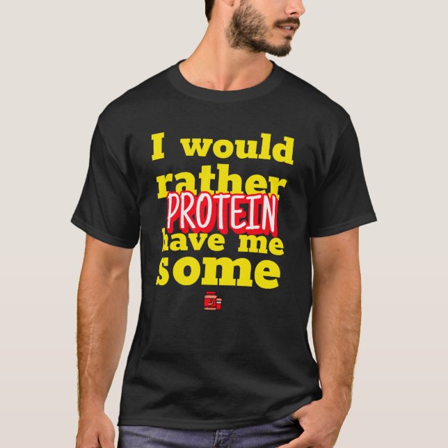 Camiseta preferiría tener algo de proteína divertido (Anverso)