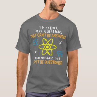 Camiseta Preferiría tener preguntas que no pueden ser respo