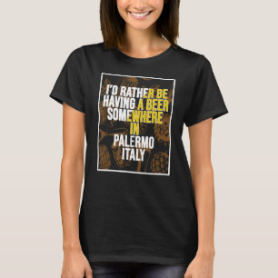 Camiseta Preferiría Tener Una Cerveza En Algún Lugar De Pal