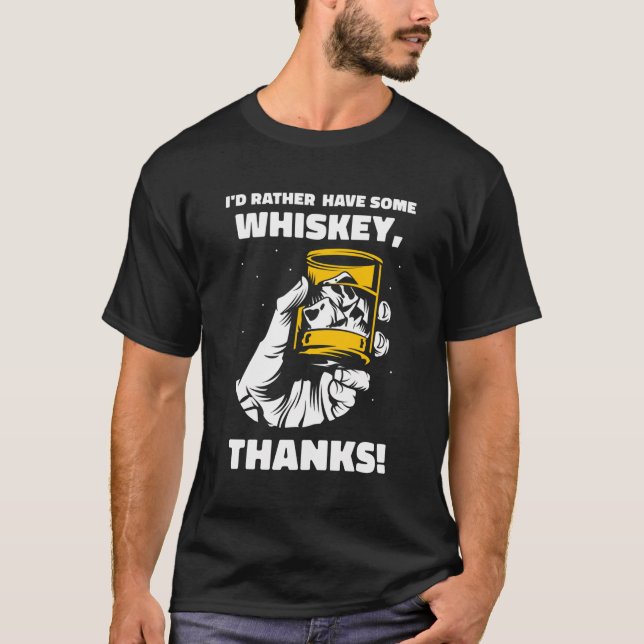 Camiseta Preferiría Tener Whiskey Gracias A Whisky Drinker (Anverso)