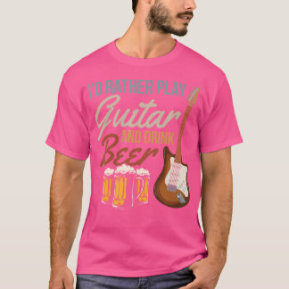 Camiseta Preferiría Tocar Guitarra Y Bebir Cerveza - Bass G