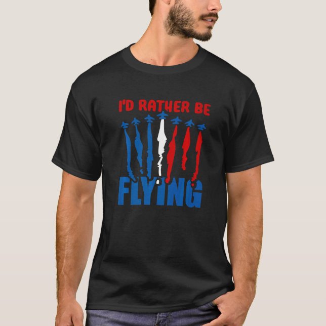 Camiseta Preferiría Volar al Piloto de Aviación Aérea Flyi (Anverso)
