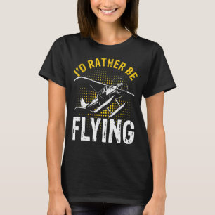 Camiseta Preferiría Volar Funny Piloto de Aviones Guay