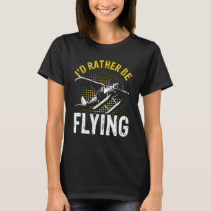 Camiseta Preferiría Volar Funny Piloto de Aviones Guay