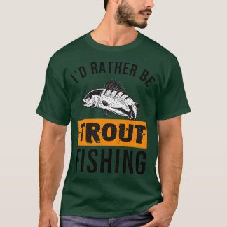 Camiseta Prefiere Ser Pesca De Trucha