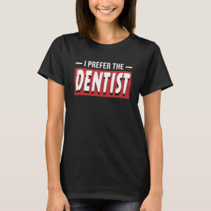 Camiseta Prefiero Al Médica Dentista De Los Dientes Dentale