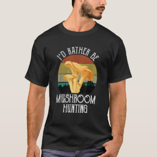 Camiseta Prefiero cazar hongos en los rebozuelos divertidos
