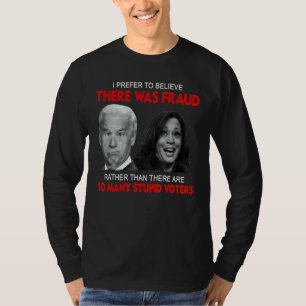 Camiseta Prefiero Creer Que Hubo Fraude En Lugar De 3