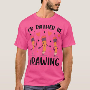 Camiseta Prefiero Dibujar Dibujo De Arte Esbozo
