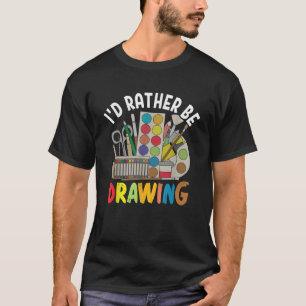 Camiseta Prefiero dibujar pintura dibujando carbón pintador