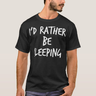 Camiseta Prefiero Dormir Divertida Falta De Sueño Diciendo
