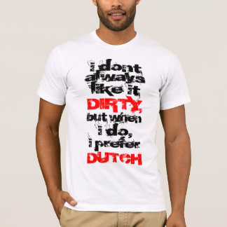 Camiseta Prefiero el holandés sucio cabido