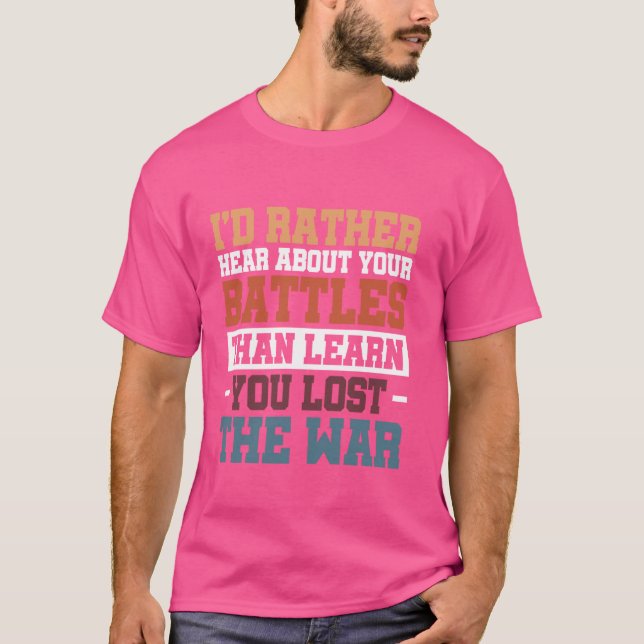 Camiseta Prefiero escuchar sobre tus batallas que aprender  (Anverso)
