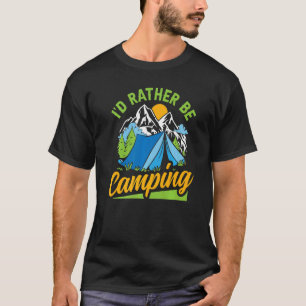 Camiseta Prefiero estar acampando en los campamentos de hom