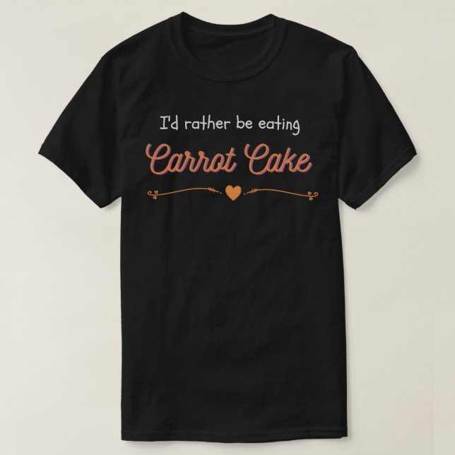 Camiseta Prefiero estar comiendo CARROT CAKE (Diseño del anverso)