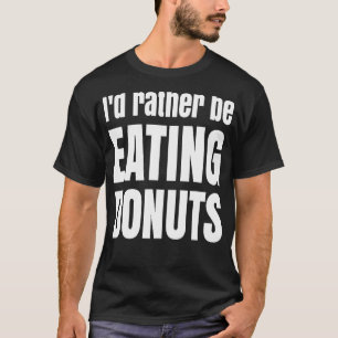 Camiseta Prefiero estar comiendo Donuts Diversión dulce del