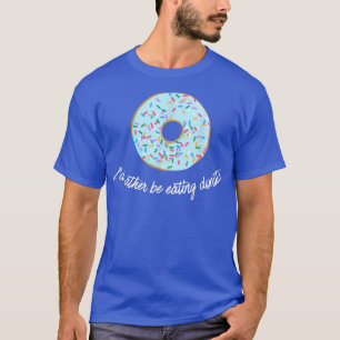 Camiseta Prefiero estar comiendo postres Donuts Gym Fitness