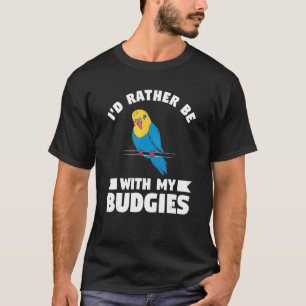 Camiseta Prefiero estar con mi Budgies Parrot Budgie