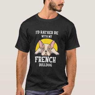 Camiseta Prefiero Estar Con Mi Franquicia De Bulldoges Fran