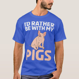 Camiseta Prefiero estar con mi propietario de cerdos Pig Fa