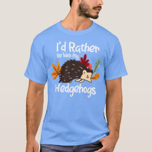 Camiseta Prefiero Estar Con Mis Hedgehogs 1