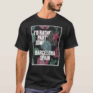 Camiseta Prefiero estar de fiesta en algún lugar de Barcelo