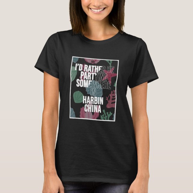 Camiseta Prefiero Estar De Fiesta En Harbin China (Anverso)