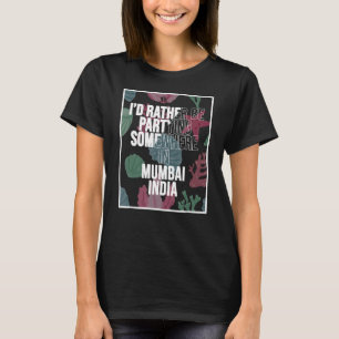 Camiseta Prefiero estar de fiesta en Mumbai India