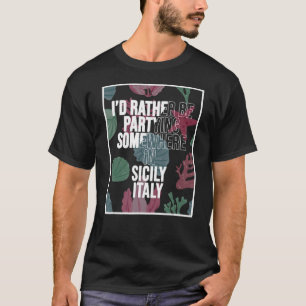 Camiseta Prefiero Estar De Fiesta En Sicilia