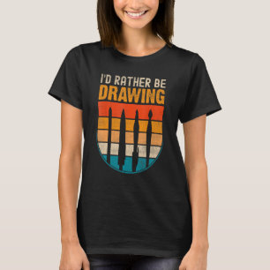 Camiseta Prefiero estar dibujando - pintando el pintor de d