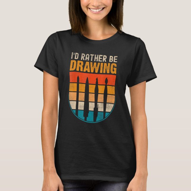 Camiseta Prefiero estar dibujando - pintando el pintor de d (Anverso)