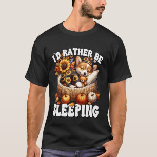 Camiseta Prefiero Estar Durmiendo Corgi Divertido Otoño Cac