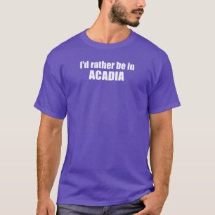 Camiseta Prefiero estar en Acadia