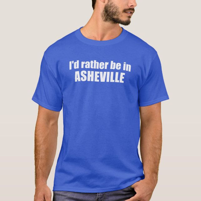 Camiseta Prefiero estar en Asheville, Carolina del Norte (Anverso)