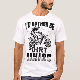Camiseta Prefiero estar en bicicleta sucia Funny Motocross 