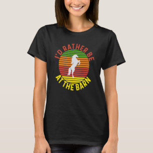 Camiseta Prefiero estar en el "Barn Horse Owner" Trainer Co