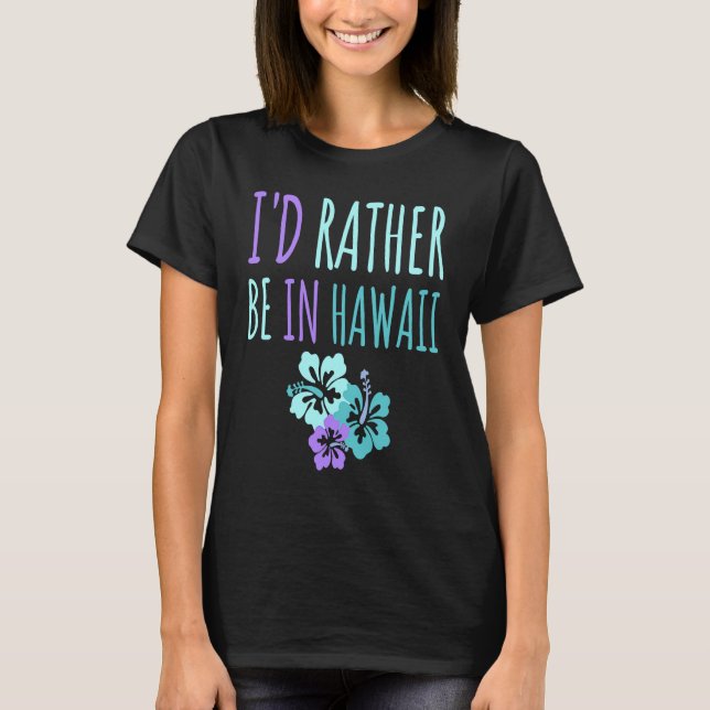 Camiseta Prefiero estar en Hawaii Dream Vacation Fun 1 (Anverso)