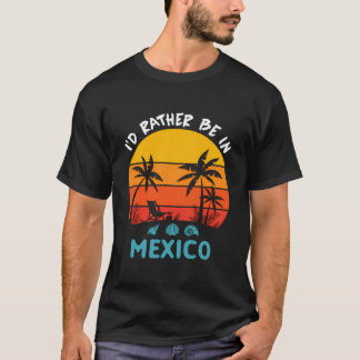 Camiseta Prefiero Estar En México Viaje Familia 2023 Va