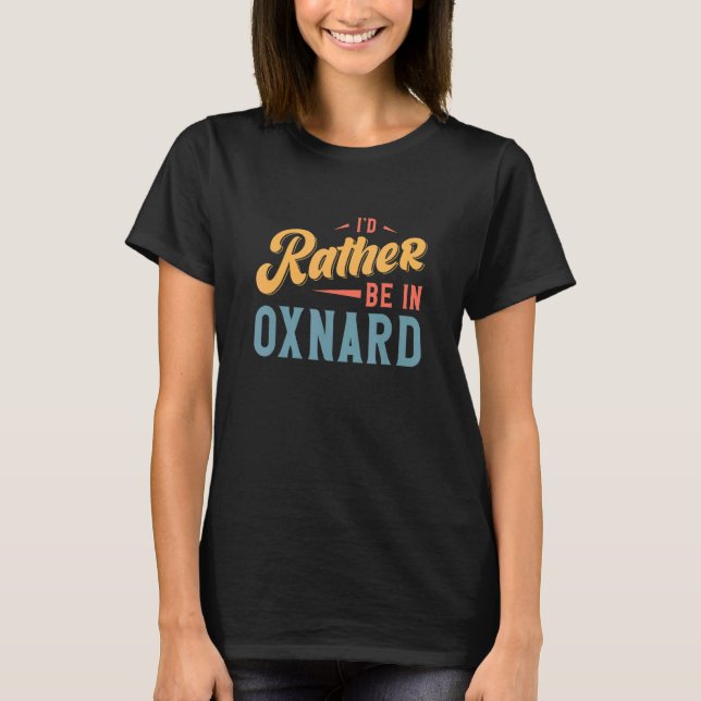 Camiseta Prefiero estar en Oxnard (Anverso)
