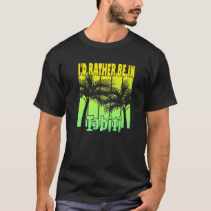Camiseta Prefiero estar en Tahití