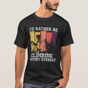 Camiseta Prefiero Estar Escalando El Monte Everest