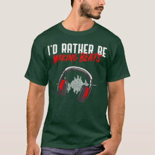 Camiseta Prefiero estar haciendo ritmos Hacedor de ritmos A