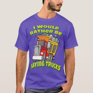 Camiseta Prefiero estar jugando con camiones