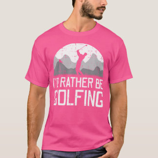 Camiseta Prefiero estar jugando golf Padre jugador de golf