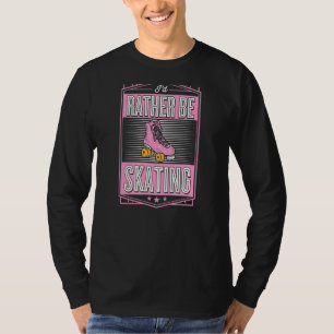 Camiseta Prefiero estar patinando a la moda Fiesta de patin