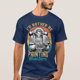 Camiseta Prefiero estar pintando miniaturas de juegos diver