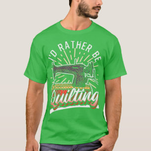Camiseta Prefiero Estar Quiltando Citas Graciosas