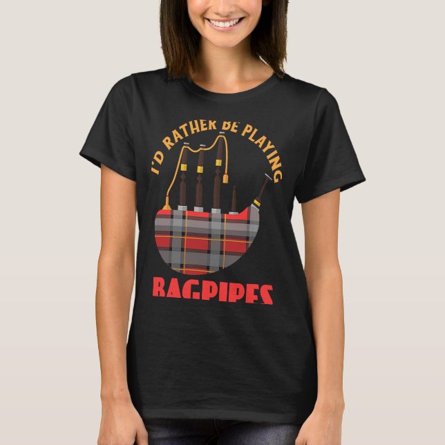 Camiseta Prefiero estar tocando a un músico de Bagpipes (Anverso)